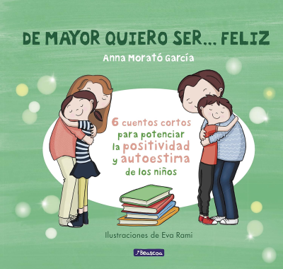 Cuentos para aprender a gestionar las emociones - De mayor quiero ser feliz